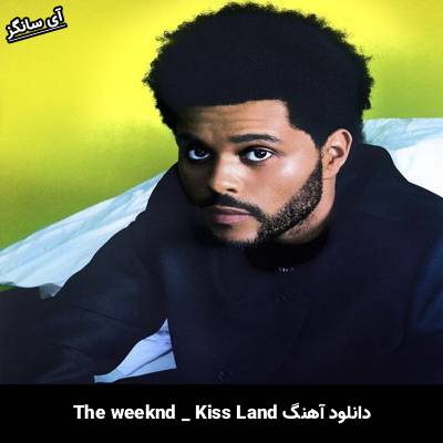 دانلود آهنگ Kiss Land The Weeknd